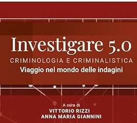 ROMA, 14 NOVEMBRE 2023, LUISS GUIDO CARLI: INVESTIGARE 5.0 A CURA DI V. RIZZI E A.M. GIANNINI – PRESENTAZIONE TESTO