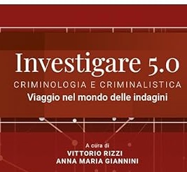 ROMA, 14 NOVEMBRE 2023, LUISS GUIDO CARLI: INVESTIGARE 5.0 A CURA DI V. RIZZI E A.M. GIANNINI – PRESENTAZIONE TESTO