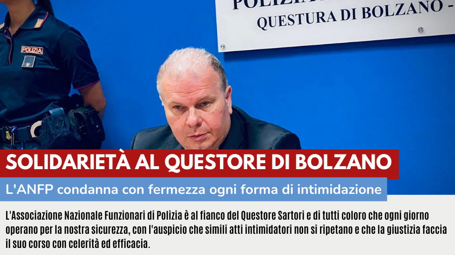 SOLIDARIETA’ AL QUESTORE DI BOLZANO PER LE MINACCE SUBITE