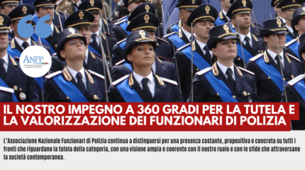 IL NOSTRO IMPEGNO A 360 GRADI PER LA TUTELA E LA VALORIZZAZIONE DEI FUNZIONARI DI POLIZIA