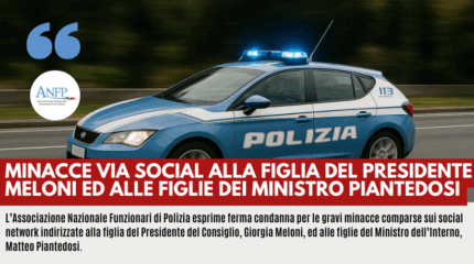 MINACCE VIA SOCIAL ALLA FIGLIA DEL PRESIDENTE MELONI ED ALLE FIGLIE DEI MINISTRO PIANTEDOSI