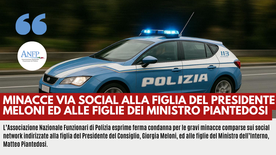 MINACCE VIA SOCIAL ALLA FIGLIA DEL PRESIDENTE MELONI ED ALLE FIGLIE DEI MINISTRO PIANTEDOSI