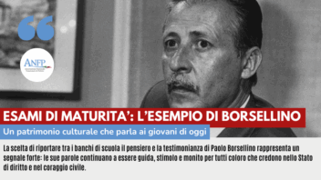 ESAMI DI MATURITA’: L’ESEMPIO DI BORSELLINO, UN PATRIMONIO CULTURALE CHE PARLA AI GIOVANI DI OGGI