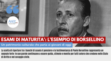 ESAMI DI MATURITA': L'ESEMPIO DI BORSELLINO, UN PATRIMONIO CULTURALE CHE PARLA AI GIOVANI DI OGGI