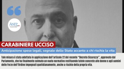 CARABINIERE UCCISO: ANTICIPAZIONE SPESE LEGALI, SEGNALE STATO ACCANTO A CHI RISCHIA LA VITA PER SICUREZZA PAESE