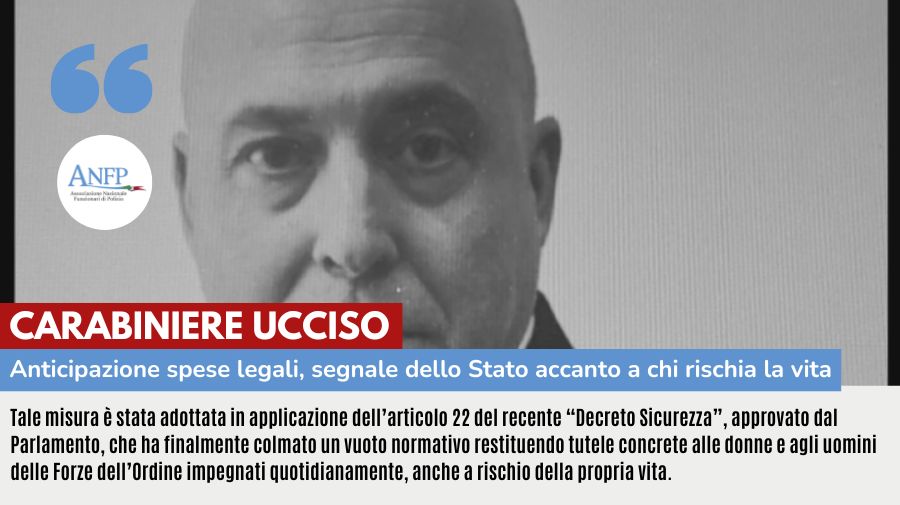 CARABINIERE UCCISO: ANTICIPAZIONE SPESE LEGALI, SEGNALE STATO ACCANTO A CHI RISCHIA LA VITA PER SICUREZZA PAESE