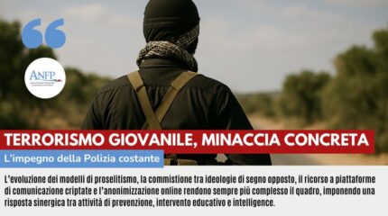 TERRORISMO GIOVANILE, MINACCIA CONCRETA: L'IMPEGNO DELLA POLIZIA COSTANTE