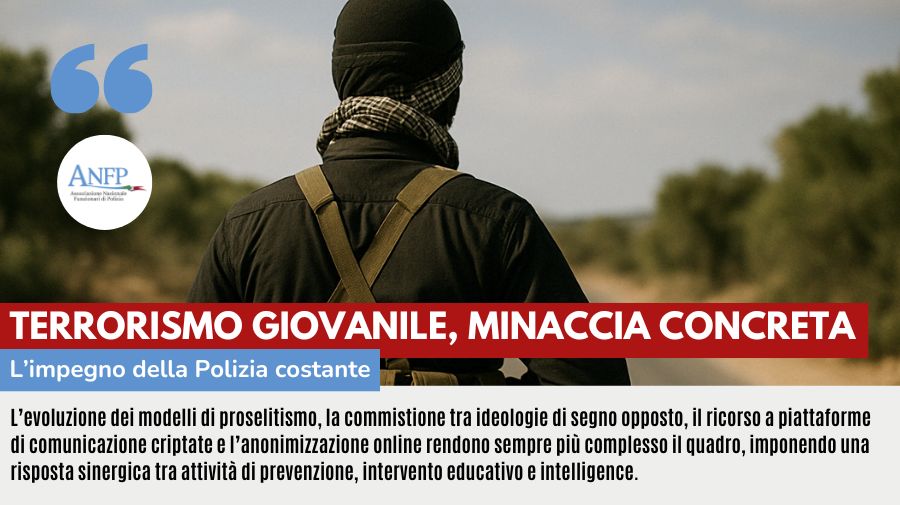 TERRORISMO GIOVANILE, MINACCIA CONCRETA: L'IMPEGNO DELLA POLIZIA COSTANTE