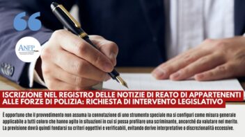 ISCRIZIONE NEL REGISTRO DELLE NOTIZIE DI REATO DI APPARTENENTI ALLE FORZE DI POLIZIA: RICHIESTA DI INTERVENTO LEGISLATIVO