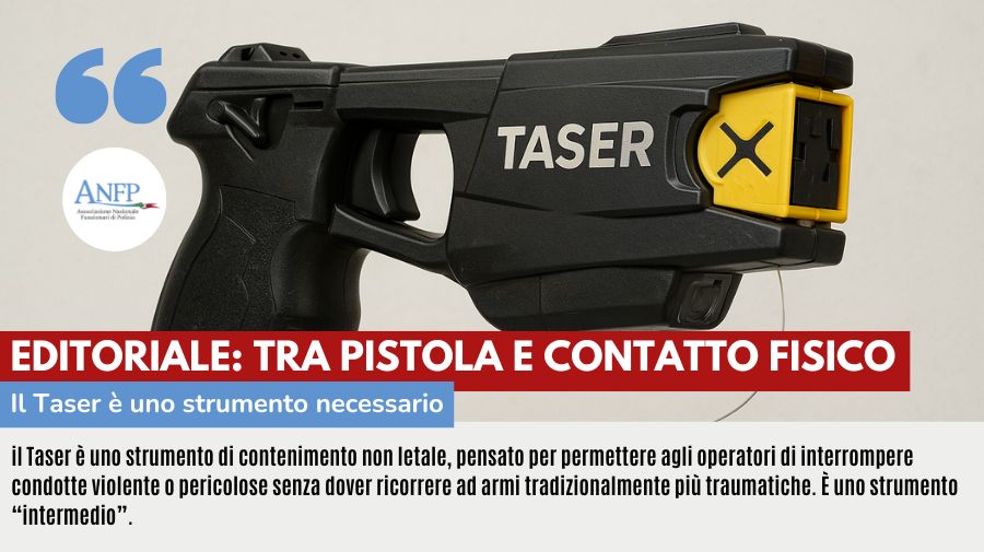 EDITORIALE: TRA PISTOLA E CONTATTO FISICO, IL TASER E’ UNO STRUMENTO NECESSARIO
