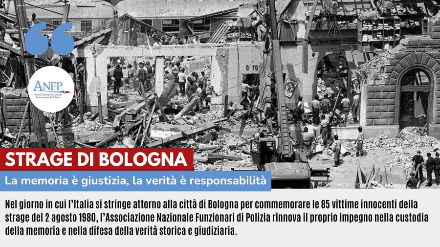 STRAGE DI BOLOGNA: LA MEMORIA E’ GIUSTIZIA, LA VERITA’ E’ RESPONSABILITA’