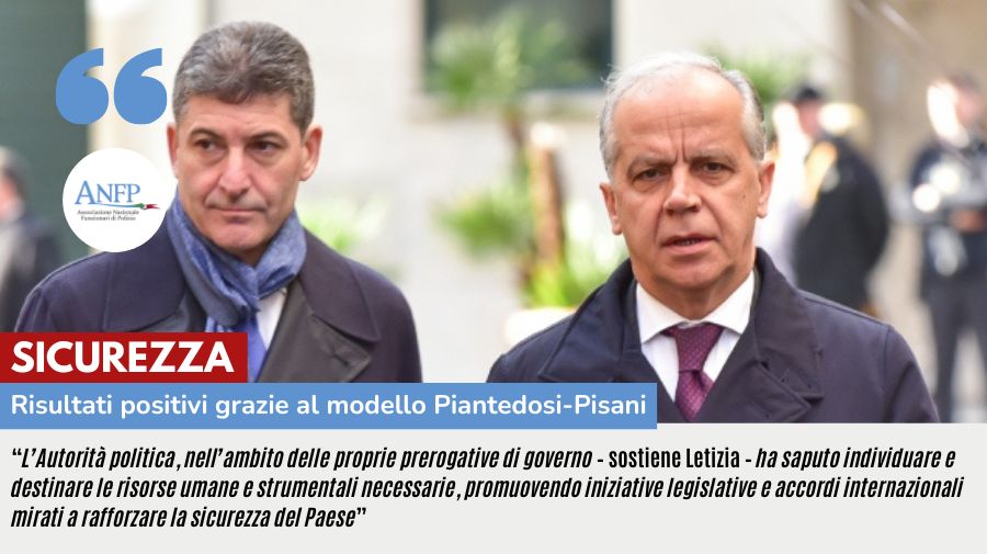 SICUREZZA: RISULTATI POSITIVI GRAZIE A MODELLO PIANTEDOSI-PISANI