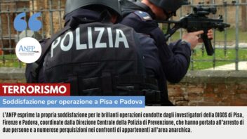 TERRORISMO: SODDISFAZIONI PER OPERAZIONE PISA E PADOVA