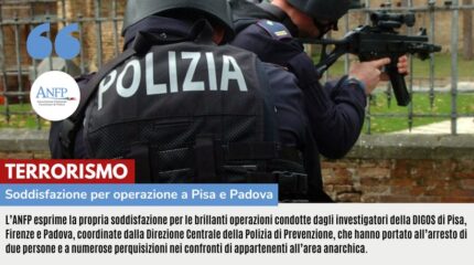 TERRORISMO: SODDISFAZIONI PER OPERAZIONE PISA E PADOVA