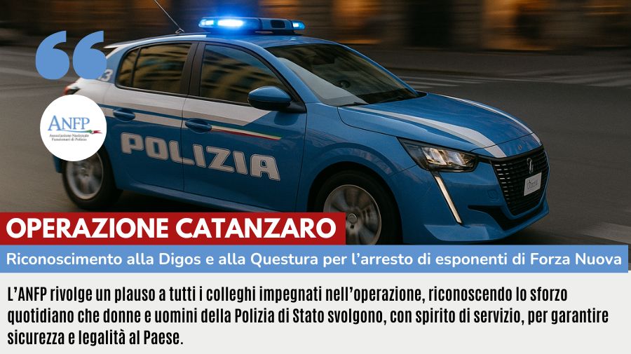 OPERAZIONE CATANZARO: RICONOSCIMENTO ALLA DIGOS E ALLA QUESTURA PER L’ARRESTO DI ESPONENTI DI FORZA NUOVA