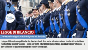 LEGGE DI BILANCIO, CONTRATTI E DIGNITA’ DEI DIRIGENTI DI POLIZIA