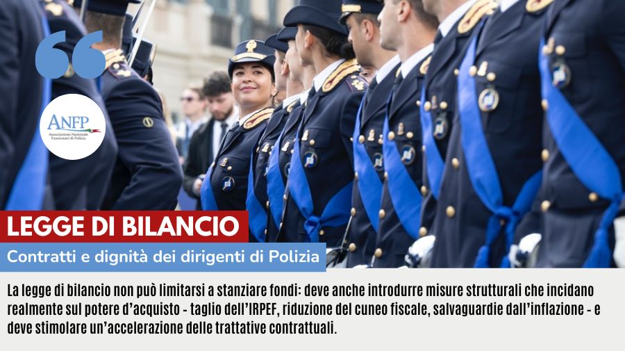 LEGGE DI BILANCIO, CONTRATTI E DIGNITA' DEI DIRIGENTI DI POLIZIA