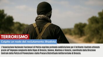TERRORISMO: COLPITO UN NODO DEL RECLUTAMENTO JIHADISTA