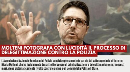 MOLTENI FOTOGRAFA CON LUCIDITÀ IL PROCESSO DI DELEGITTIMAZIONE CONTRO LA POLIZIA