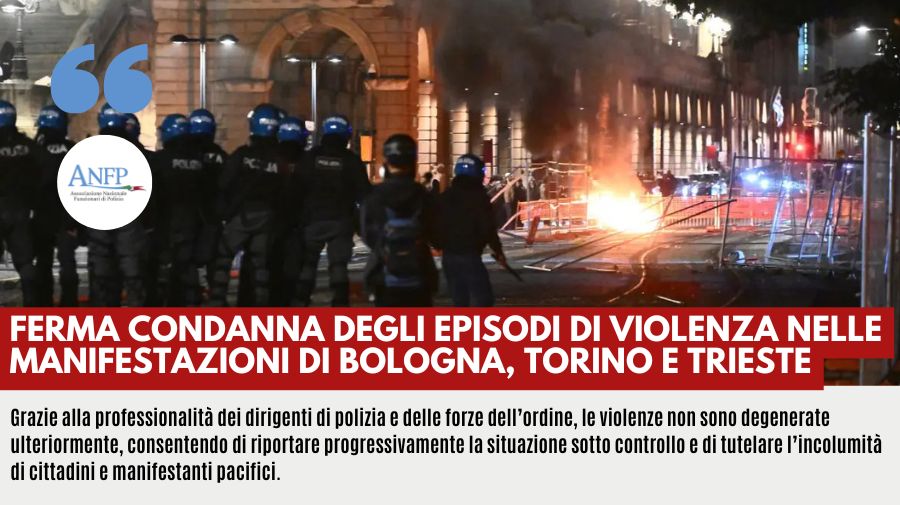 FERMA CONDANNA DEGLI EPISODI DI VIOLENZA NELLE MANIFESTAZIONI DI BOLOGNA, TORINO E TRIESTE