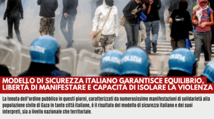 IL MODELLO DI SICUREZZA ITALIANO GARANTISCE EQUILIBRIO, LIBERTÀ DI MANIFESTARE E CAPACITÀ DI ISOLARE LA VIOLENZA
