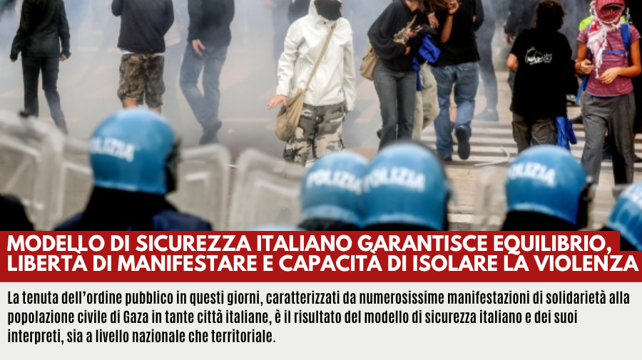 IL MODELLO DI SICUREZZA ITALIANO GARANTISCE EQUILIBRIO, LIBERTÀ DI MANIFESTARE E CAPACITÀ DI ISOLARE LA VIOLENZA