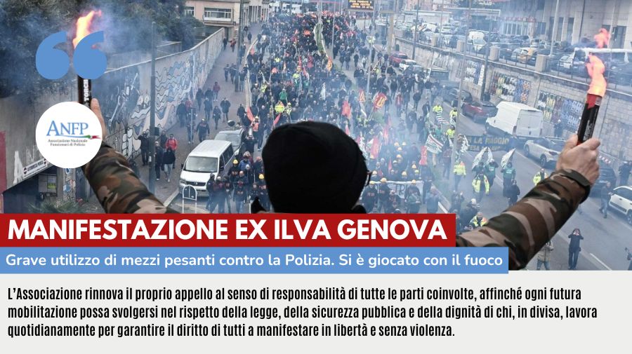 MANIFESTAZIONE EX ILVA GENOVA: GRAVE UTILIZZO DI MEZZI PESANTI CONTRO POLIZIA, SCELTA IRRESPONSABILE, SI E' GIOCATO CON IL FUOCO