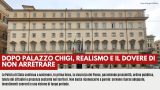 EDITORIALE: DOPO PALAZZO CHIGI, REALISMO E IL DOVERE DI NON ARRETRARE