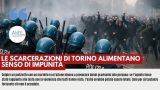 LE SCARCERAZIONI DI TORINO ALIMENTANO SENSO DI IMPUNITÀ