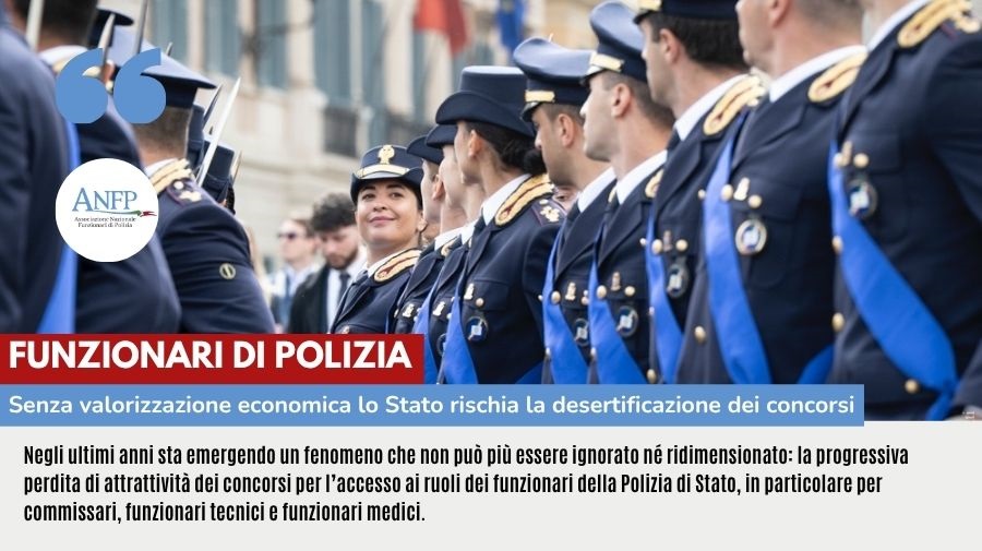 FUNZIONARI DI POLIZIA: SENZA VALORIZZAZIONE ECONOMICA LO STATO RISCHIA LA DESERTIFICAZIONE DEI CONCORSI