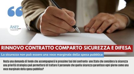 RINNOVO CONTRATTO COMPARTO SICUREZZA E DIFESA: LA SICUREZZA NON PUÒ ESSERE UNA VOCE MARGINALE DELLA SPESA PUBBLICA