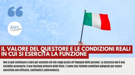 IL VALORE DEL QUESTORE E LE CONDIZIONI REALI IN CUI SI ESERCITA LA FUNZIONE