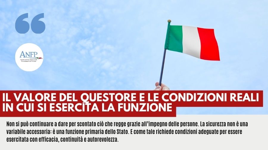 IL VALORE DEL QUESTORE E LE CONDIZIONI REALI IN CUI SI ESERCITA LA FUNZIONE