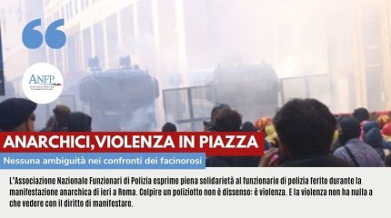 ANARCHICI,VIOLENZA IN PIAZZA: NESSUNA AMBIGUITA' NEI CONFRONTI DEI FACINOROSI