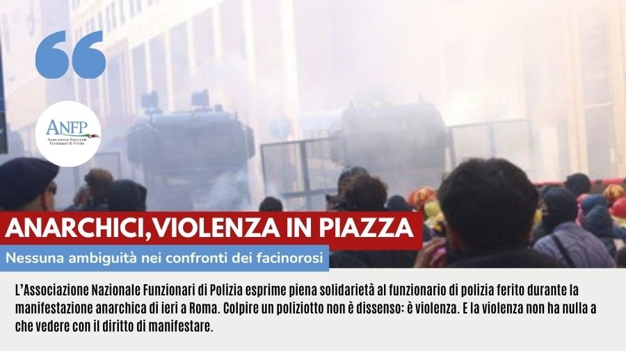 ANARCHICI,VIOLENZA IN PIAZZA: NESSUNA AMBIGUITA' NEI CONFRONTI DEI FACINOROSI