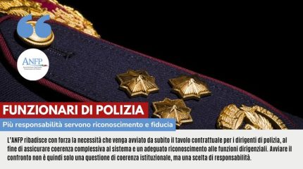 FUNZIONARI DI POLIZIA: PIÙ RESPONSABILITÀ, SERVONO RICONOSCIMENTO E FIDUCIA