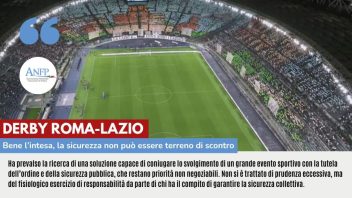 DERBY ROMA-LAZIO: BENE L’INTESA, LA SICUREZZA NON PUO’ ESSERE TERRENO DI SCONTRO