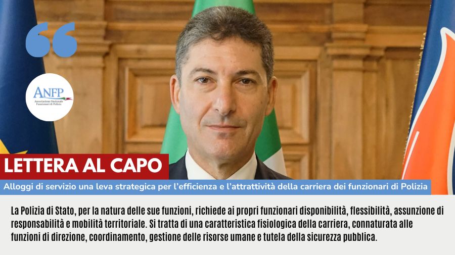 LETTERA AL CAPO DELLA POLIZIA: ALLOGGI DI SERVIZIO, UNA LEVA STRATEGICA PER L'EFFICIENZA E L'ATTRATTIVITA' DELLA CARRIERA DEI FUNZIONARI DI POLIZIA