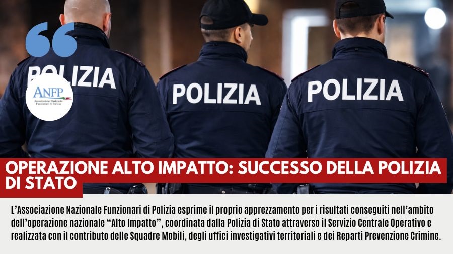 OPERAZIONE ALTO IMPATTO: SUCCESSO DELLA POLIZIA DI STATO