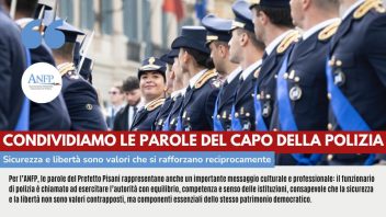 CONDIVIDIAMO LE PAROLE DEL CAPO DELLA POLIZIA: SICUREZZA E LIBERTA’ SONO VALORI CHE SI RAFFORZANO RECIPROCAMENTE