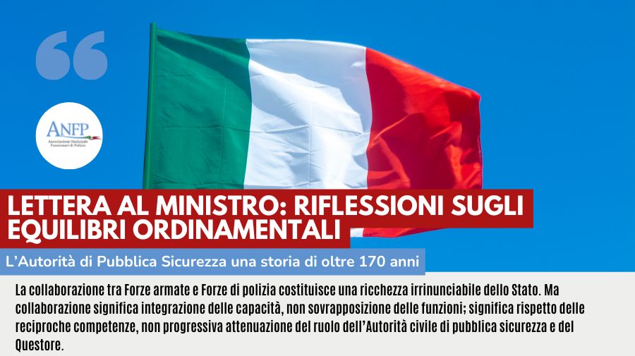LETTERA AL MINISTRO: RIFLESSIONI SUGLI EQUILIBRI ORDINAMENTALI - L'AUTORITÀ DI PUBBLICA SICUREZZA STORIA DI OLTRE 170 ANNI