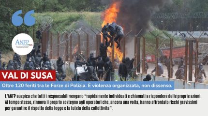 VAL DI SUSA: OLTRE 120 FERITI TRA LE FORZE DI POLIZIA. E' VIOLENZA ORGANIZZATA NON DISSENSO