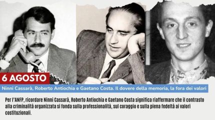 6 AGOSTO: NINNI CASSARÀ, ROBERTO ANTIOCHIA E GAETANO COSTA. IL DOVERE DELLA MEMORIA, LA FORZA DEI VALORI COSTITUZIONALI