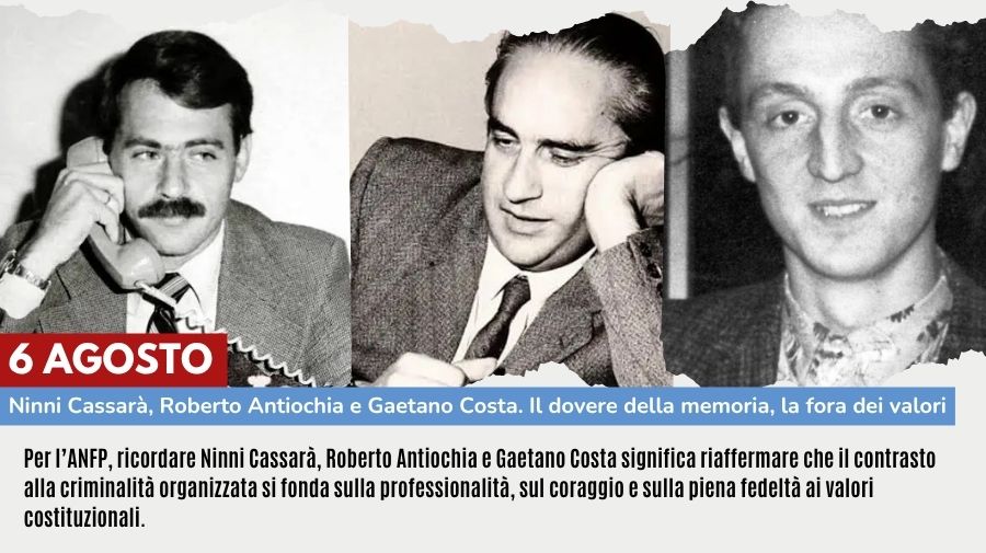 6 AGOSTO: NINNI CASSARÀ, ROBERTO ANTIOCHIA E GAETANO COSTA. IL DOVERE DELLA MEMORIA, LA FORZA DEI VALORI COSTITUZIONALI
