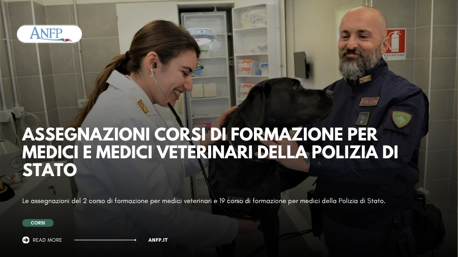 ASSEGNAZIONI CORSI DI FORMAZIONE PER MEDICI E MEDICI VETERINARI DELLA POLIZIA DI STATO
