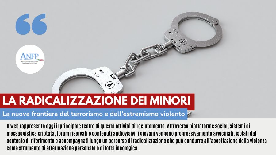 LA RADICALIZZAZIONE DEI MINORI: LA NUOVA FRONTIERA DEL TERRORISMO E DELL'ESTREMISMO VIOLENTO