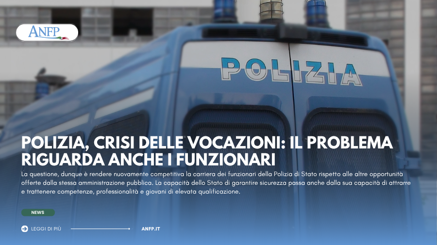 POLIZIA, CRISI DELLE VOCAZIONI: IL PROBLEMA RIGUARDA ANCHE I FUNZIONARI
