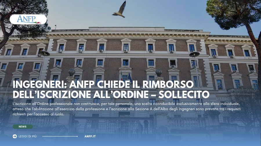 INGEGNERI: ANFP CHIEDE IL RIMBORSO DELL'ISCRIZIONE ALL'ORDINE - SOLLECITO