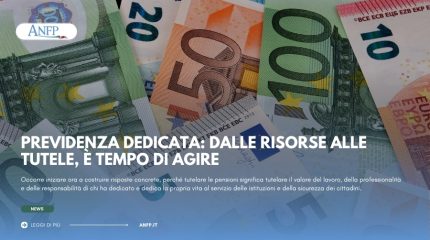 PREVIDENZA DEDICATA: DALLE RISORSE ALLE TUTELE, È TEMPO DI AGIRE