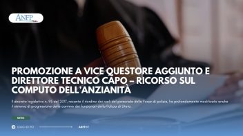 PROMOZIONE A VICE QUESTORE AGGIUNTO E DIRETTORE TECNICO CAPO – RICORSO SUL COMPUTO DELL’ANZIANITÀ
